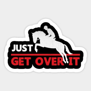 Just Get Over It Funny Equestrian Sticker